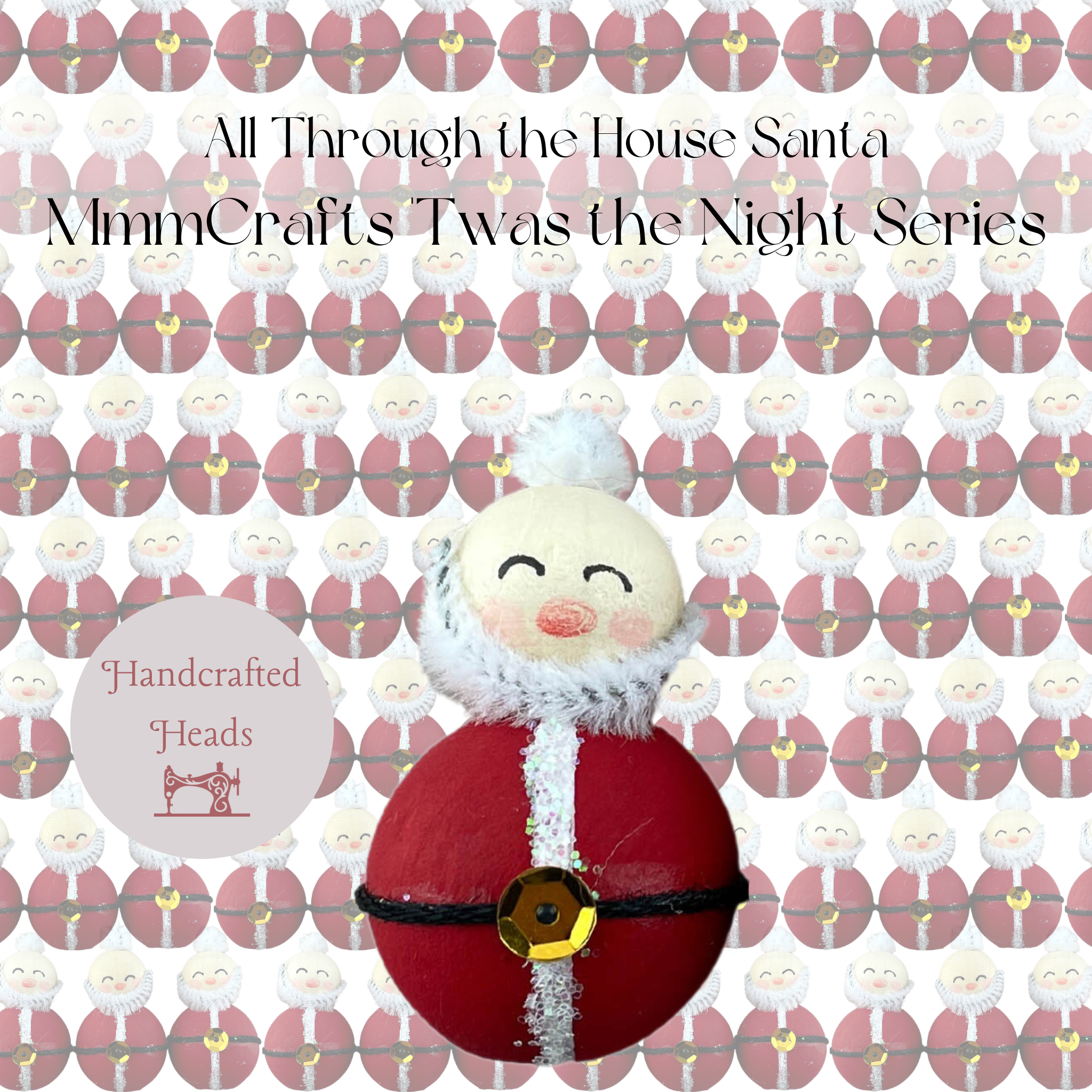 All Through the House Completed Santa / Completed Heads for MmmCrafts Twas the Night Ornament Series